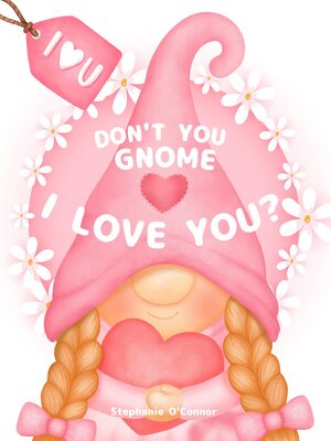 cover image of Don't You Gnome I Love You?